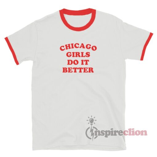 Chicago Girls Do It Better Ringer T-Shirt