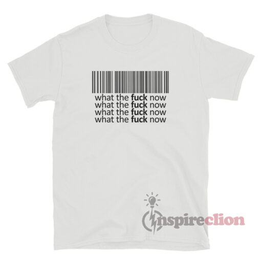 Barcode What The Fuck Now T-Shirt