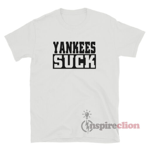 Yankees Suck T-Shirt