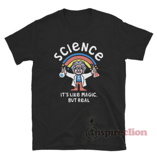 Albert Einstein Science It's Like Magic But Real T-Shirt