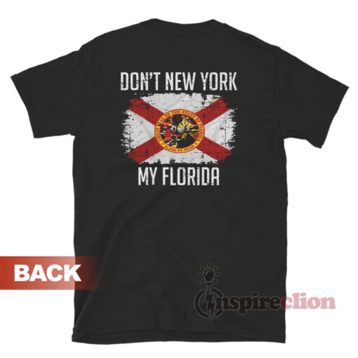 Don't New York My Florida T-Shirt