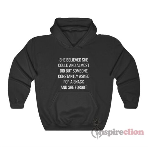She Believed She Could And Almost Did But Someone Constantly Hoodie