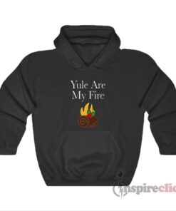 Yule Are My Fire Hoodie