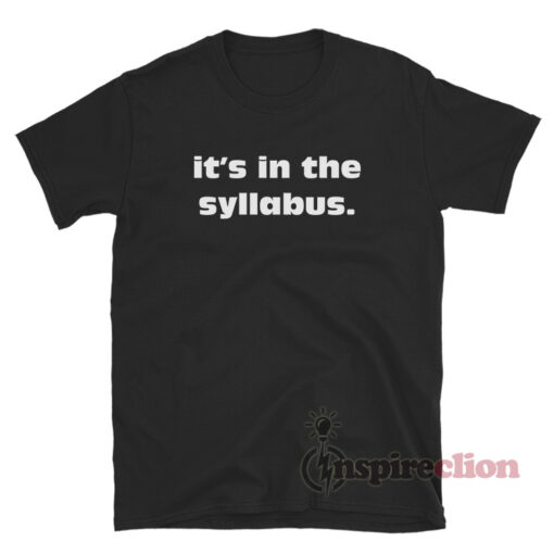 It's In The Syllabus T-Shirt