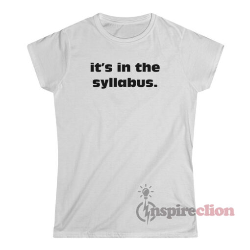 It's In The Syllabus T-Shirt