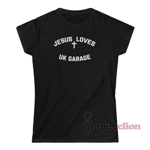 Jesus Loves UK Garage T-Shirt