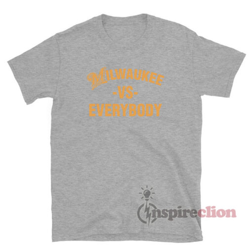 Milwaukee Vs Everybody T-Shirt
