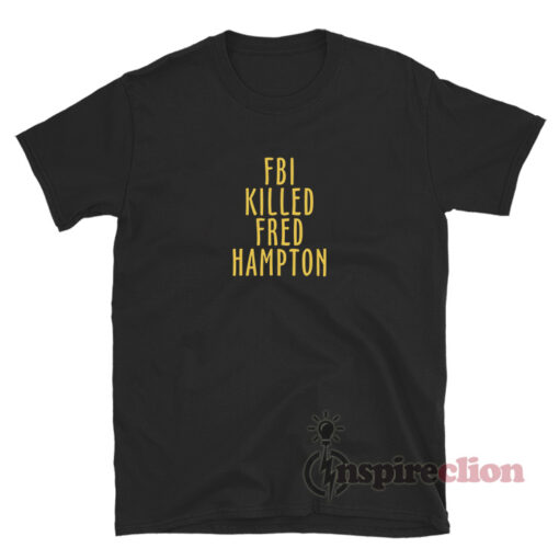 FBI Killed Fred Hampton T-Shirt