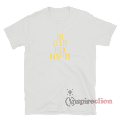 FBI Killed Fred Hampton T-Shirt