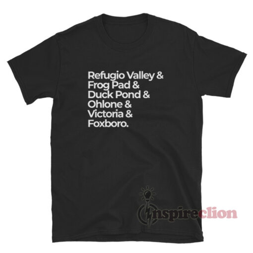 Refugio Valley & Frog Pad & Duck Pond & Ohlone & Victoria & Foxboro T-Shirt