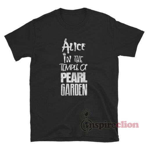 Alice In The Temple Of Pearl Garden T-Shirt