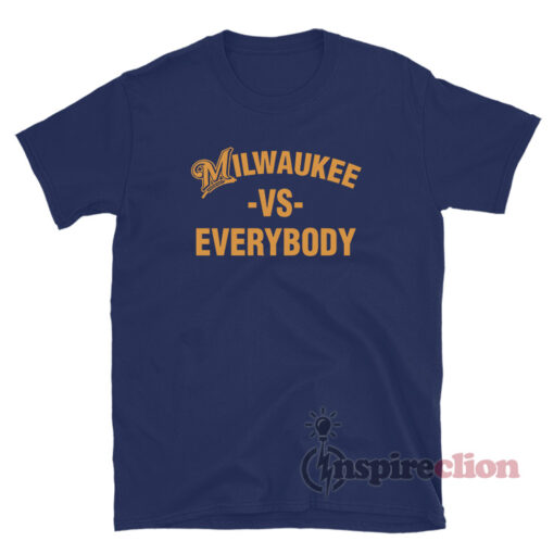 Milwaukee Vs Everybody T-Shirt