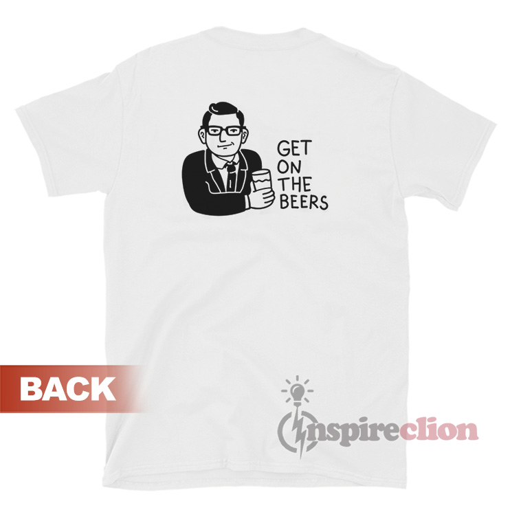 Get On The Beers TShirt For Sale