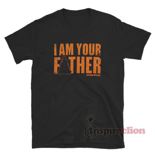 Star Wars I Am Your Father T-Shirt