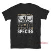 Real Doctors Treat More Than One Species T-Shirt