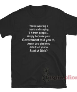 You're Wearing A Mask And Staying 6 Ft From People T-Shirt