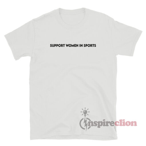 Support Women In Sports T-Shirt