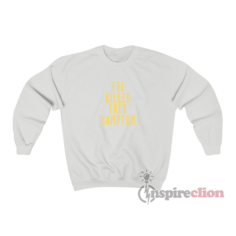 fbi killed fred hampton shirt insecure