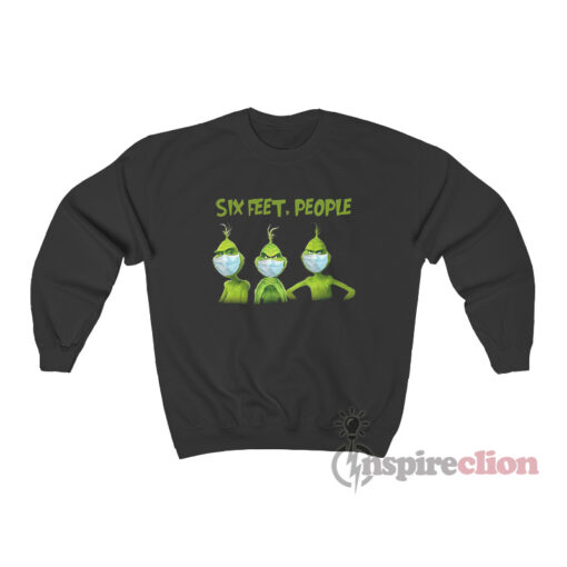 Six Feet People Grinch Sweatshirt