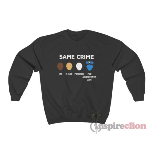Same Crime Different Time Sweatshirt