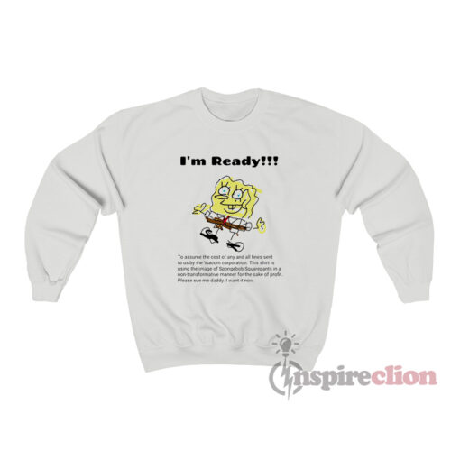 I’m Ready Spongebob Squarepants Words Sweatshirt