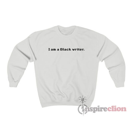 I am a Black writer Sweatshirt