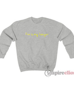 Kim Is My Lawyer Sweatshirt Unisex Cheap Custom Trendy