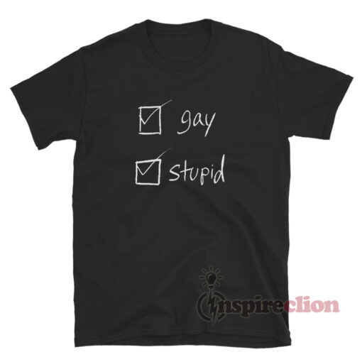 Gay Stupid T-Shirt