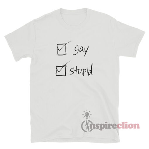 Gay Stupid T-Shirt