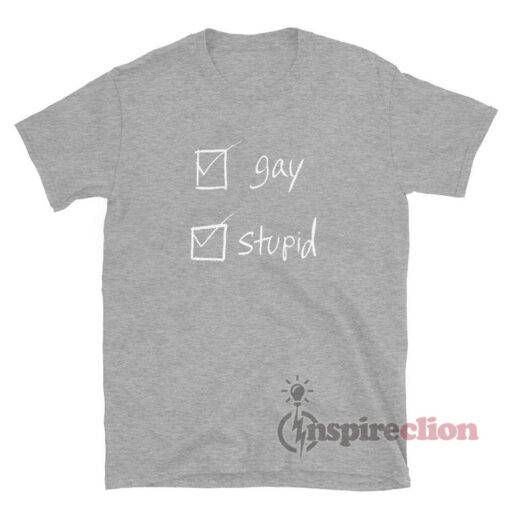 Gay Stupid T-Shirt