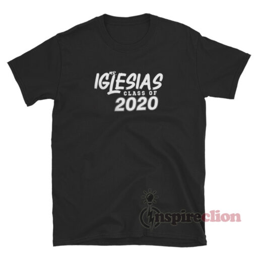 Mr Iglesias Class Of 2020 T-Shirt