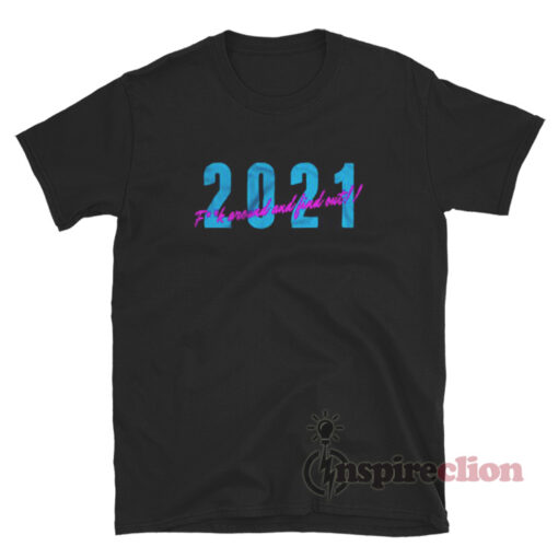2021 Fuck Around And Find Out T-Shirt
