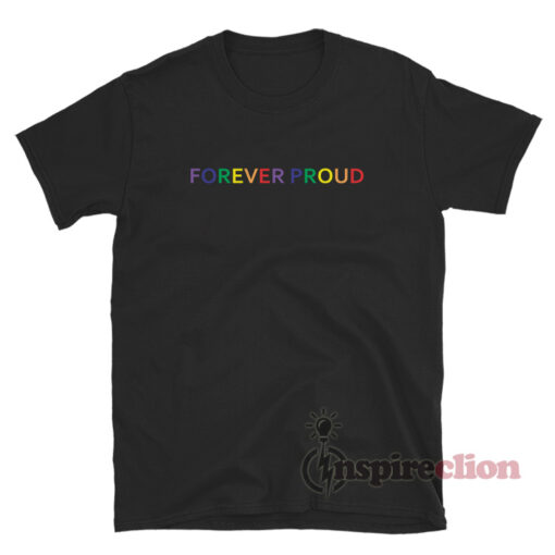 Forever Proud T-Shirt