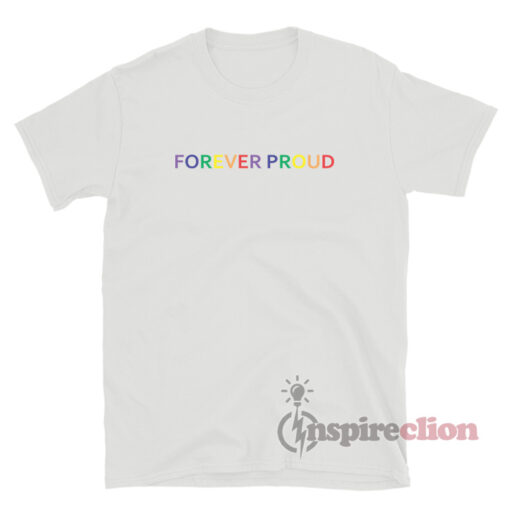 Forever Proud T-Shirt