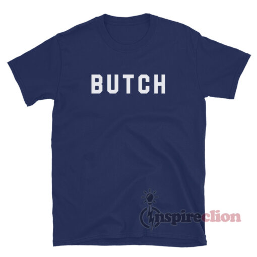 BUTCH T-Shirt