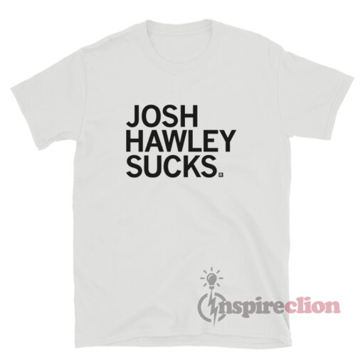 Josh Hawley Sucks T-Shirt