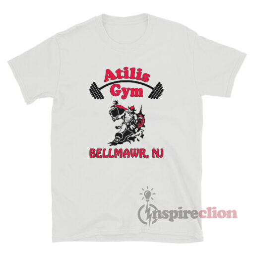 Atilis Gym Bellmawr NJ T-Shirt