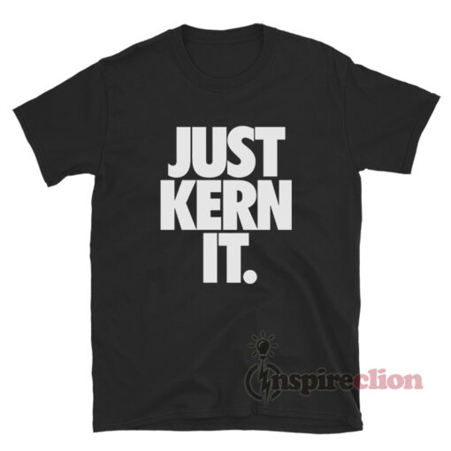Just Kern It T-Shirt