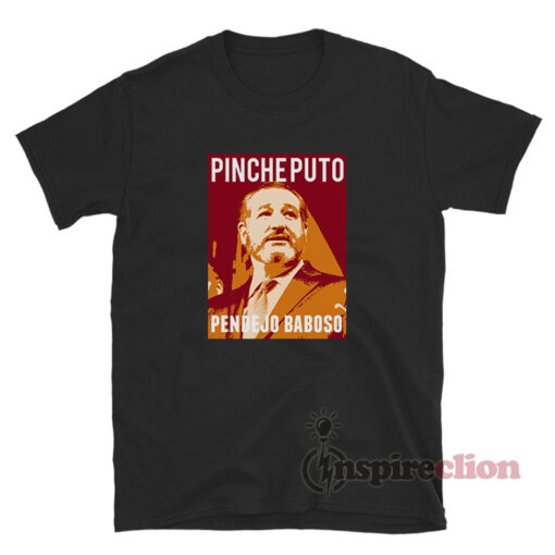 Pinche Puto Pendejo Baboso T-Shirt