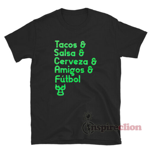 Tacos And Salsa And Cerveza And Amigos And Futbol T-Shirt