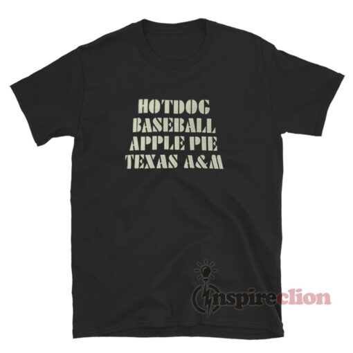 Hot Dog Baseball Apple Pie Texas A&M T-Shirt