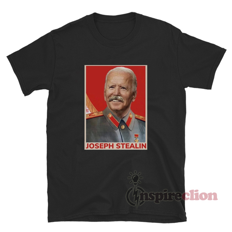 Get It Now Joseph Stealin T-Shirt For Unisex - Inspireclion.com