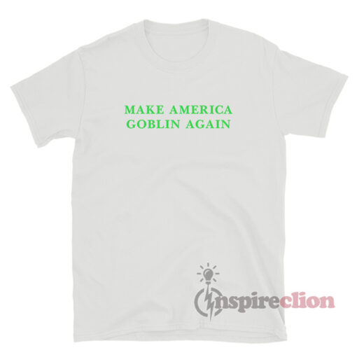 Make America Goblin Again T-Shirt