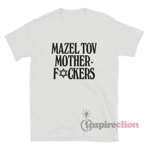 Mazel Tov Motherfucker T-Shirt