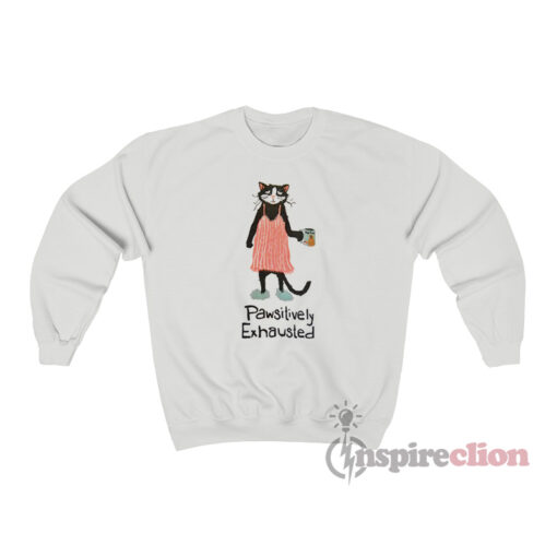 Pawsitively Exhausted Cat Sweatshirt