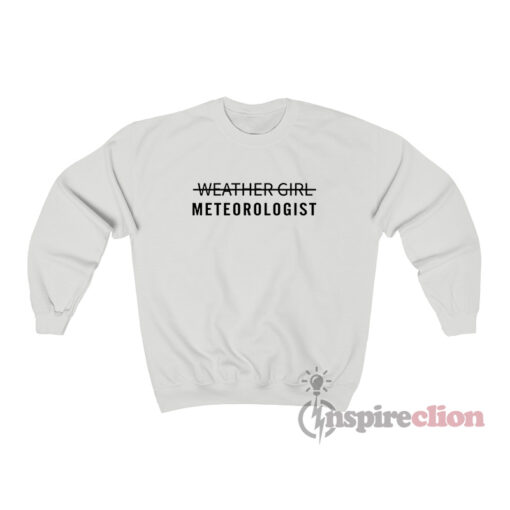Weather Girls Meteorologist Sweatshirt