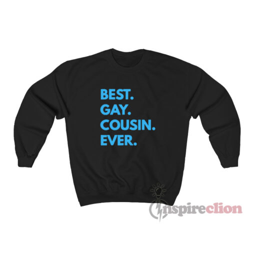 Best Gay Cousin Ever Sweatshirt