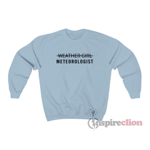 Weather Girls Meteorologist Sweatshirt
