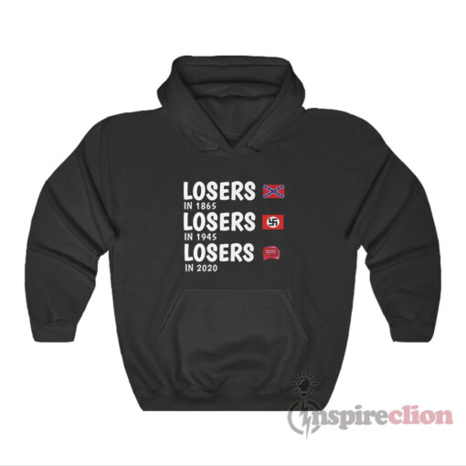 Losers In 1865 Losers In 1945 Losers In 2020 Hoodie