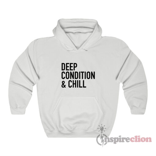 Deep Condition And Chill Hoodie